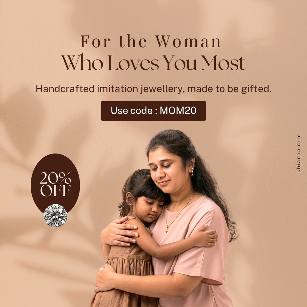 Mother's Day Special - For the Woman Who Loves You Most | Handcrafted imitation jewellery, made to be gifted | Flat 20% Off | Use code MOM20 | khianaa.com